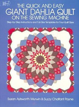 The Quick and Easy Giant Dahlia Quilt on the Sewing Machine pdf epub mobi 电子书 下载