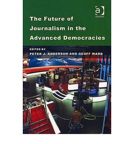 The Future of Journalism in the Advanced Democracies pdf epub mobi 电子书 下载