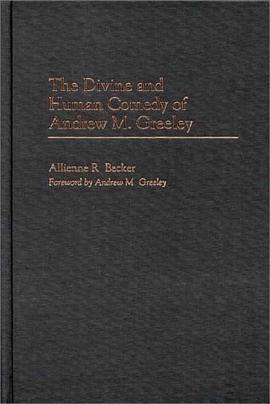 The Divine and Human Comedy of Andrew M. Greeley pdf epub mobi 电子书 下载