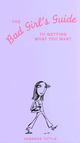 The Bad Girl's Guide to Getting What You Want pdf epub mobi 电子书 下载