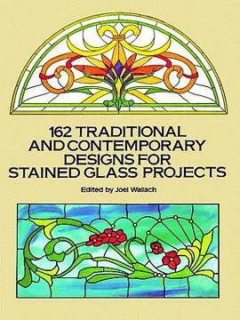 162 Traditional and Contemporary Designs for Stained Glass Projects pdf epub mobi 电子书 下载
