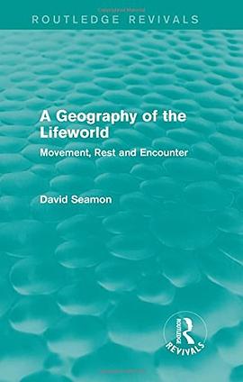 A Geography of the Lifeworld: Movement, Rest and Encounter pdf epub mobi 电子书 下载
