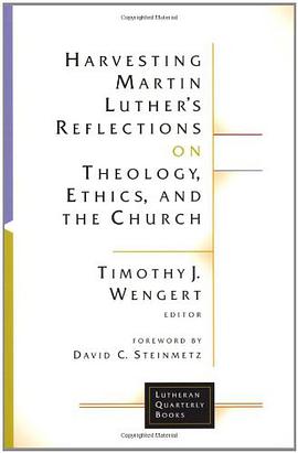 Harvesting Martin Luther's Reflections on Theology, Ethics, and the Church