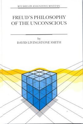 Freud's Philosophy of the Unconscious (Studies in Cognitive Systems) pdf epub mobi 电子书 下载
