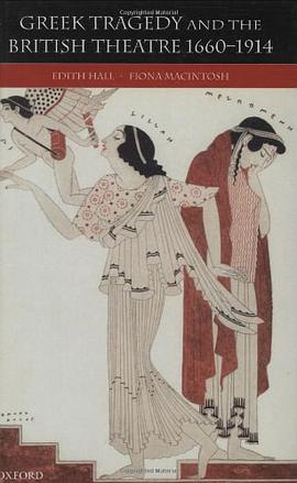Greek Tragedy and the British Theatre 1660-1914 pdf epub mobi 电子书 下载