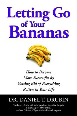 Letting Go of Your Bananas: How to Become More Successful by Getting Rid of Everything Rotten in You pdf epub mobi 电子书 下载