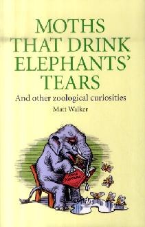 Moths That Drink Elephants' Tears: And Other Zoological Curiosities pdf epub mobi 电子书 下载