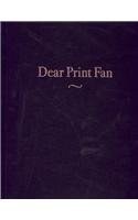 Dear Print Fan pdf epub mobi 电子书 下载