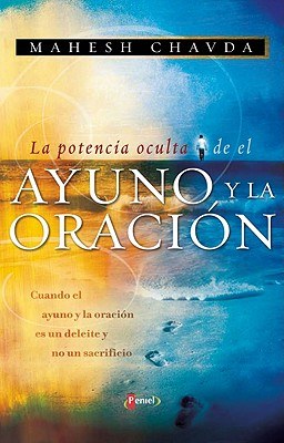 La Potencia Oculta Del Ayuno, Y La Oracion
