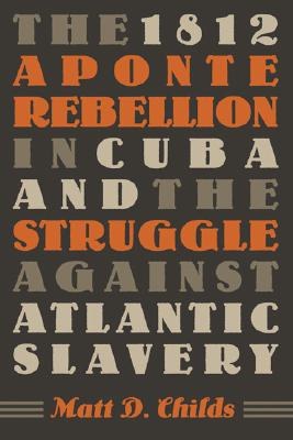 The 1812 Aponte Rebellion in Cuba And the Struggle Against Atlantic Slavery pdf epub mobi 电子书 下载