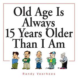 Old Age Is Always 15 Years Older Than I Am pdf epub mobi 电子书 下载