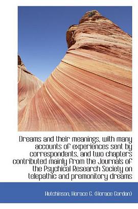 Dreams and their meanings, with many accounts of experiences sent by correspondents, and two chapter pdf epub mobi 电子书 下载