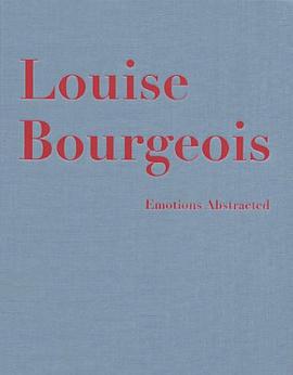 Louise Bourgeois. Emotions Abstracted. Werke 1941 - 2003 pdf epub mobi 電子書 下載