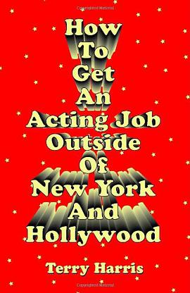 How to Get an Acting Job Outside of New York and Hollywood! pdf epub mobi 电子书 下载