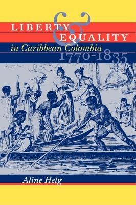Liberty & Equality in Caribbean Colombia, 1770-1835 pdf epub mobi 下载