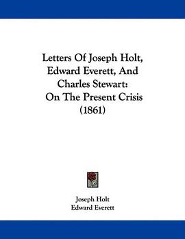 Letters Of Joseph Holt, Edward Everett, And Charles Stewart pdf epub mobi 下载