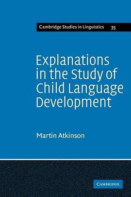 Explanations in the Study of Child Language Development (Cambridge Studies in Linguistics) pdf epub mobi 电子书 下载