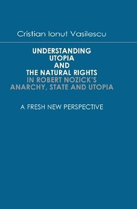 Understanding Utopia And The Natural Rights In Robert Nozick's Anarchy, State and Utopia pdf epub mobi 电子书 下载