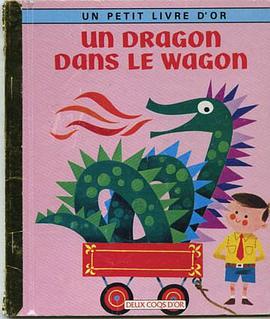 Un Petit Livre D'or Un Dragon Dans Le Wagon (French Version) (Deux Coqs D'or, 302 104) pdf epub mobi 电子书 下载