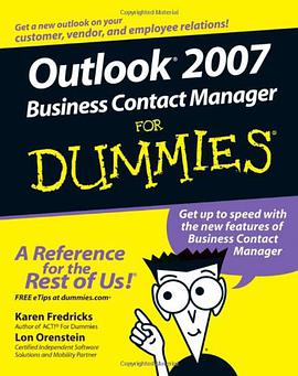 Outlook 2007商务联络管理傻瓜书 Outlook 2007 Business Contact Manager For Dummies pdf epub mobi 电子书 下载