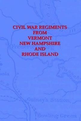 Civil War Regiments from Vermont, New Hampshire, and Rhode Island, 1861-1865 pdf epub mobi 电子书 下载