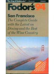 San Francisco 94: The Complete Guide with the Latest on Dining and the Best of the Wine Country Fodo