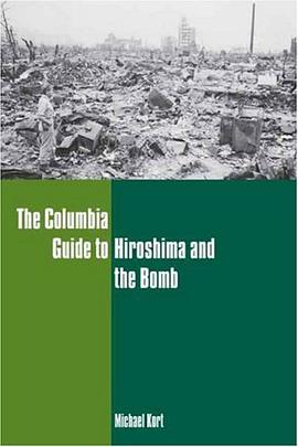 The Columbia Guide to Hiroshima and the Bomb pdf epub mobi 电子书 下载