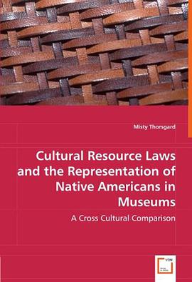 Cultural Resource Laws and the Representation of Native Americans in Museums pdf epub mobi 电子书 下载