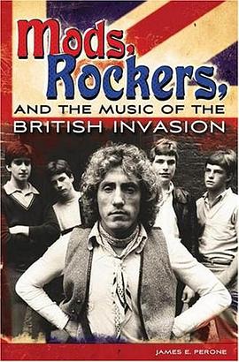 Mods, Rockers, and the Music of the British Invasion pdf epub mobi 电子书 下载