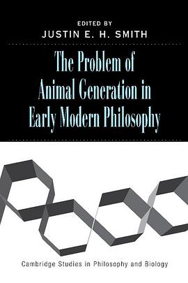 The Problem of Animal Generation in Early Modern Philosophy pdf epub mobi 电子书 下载