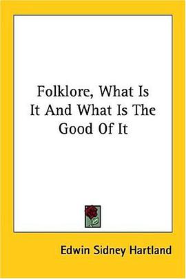 Folklore, What Is It and What Is the Good of It pdf epub mobi 电子书 下载