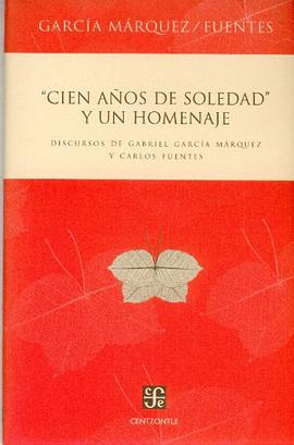 Cien Anos de Soledad y Un Homenaje. Discursos de Gabriel Garcia Marquez y Carlos Fuentes pdf epub mobi 电子书 下载