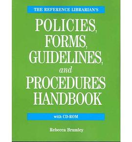 The Reference Librarian's Policies, Forms, Guidelines And Procedures Handbook pdf epub mobi 下载