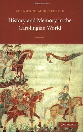 History and Memory in the Carolingian World