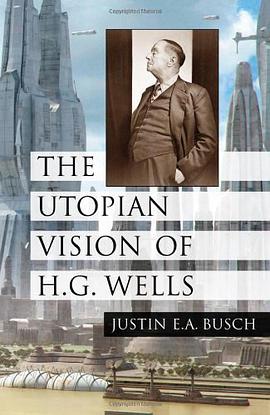 The Utopian Vision of H.G. Wells pdf epub mobi 电子书 下载