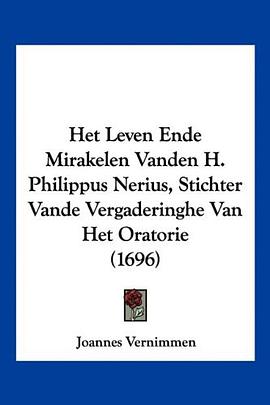 Het Leven Ende Mirakelen Vanden H. Philippus Nerius, Stichter Vande Vergaderinghe Van Het Oratorie ( pdf epub mobi 電子書 下載