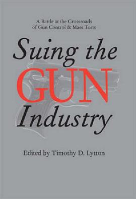 Suing the Gun Industry pdf epub mobi 电子书 下载