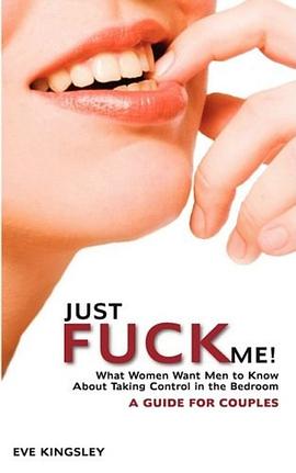 Just Fuck Me! - What Women Want Men to Know About Taking Control in the Bedroom (A Guide for Couples pdf epub mobi 电子书 下载