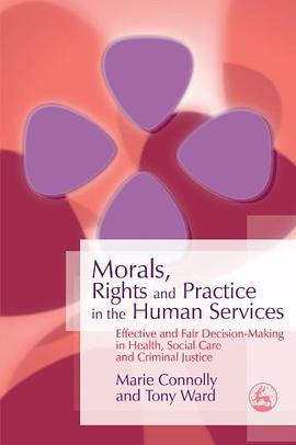 Morals, Rights and Practice in the Human Services pdf epub mobi 电子书 下载