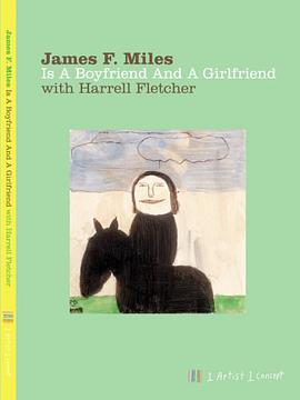 James F. Miles Is A Boyfriend And A Girlfriend with Harrell Fletcher pdf epub mobi 下载