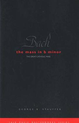 Bach: The Mass in B Minor: The Great Catholic Mass pdf epub mobi 电子书 下载