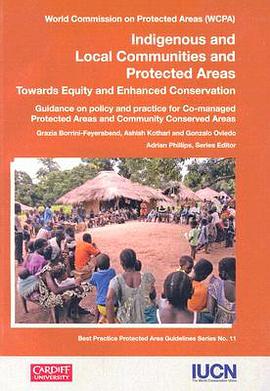 Indigenous And Local Communities And Protected Areas Towards Equity And Enhanced Conservation pdf epub mobi 下载