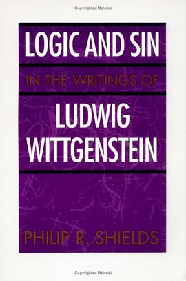 Logic and Sin in the Writings of Ludwig Wittgenstein pdf epub mobi 电子书 下载