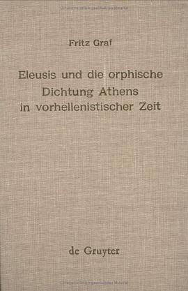 Eleusis Und Die Orphische Dichtung Athens in Vorhellenistischer Zeit (Religionsgeschichtliche Versuc pdf epub mobi 电子书 下载