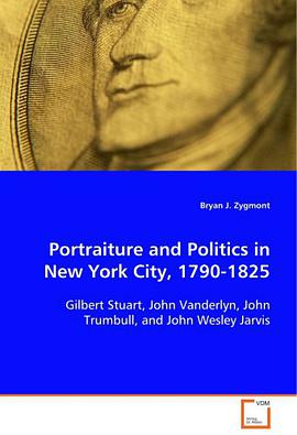 Portraiture and Politics in New York City, 1790-1825 pdf epub mobi 电子书 下载