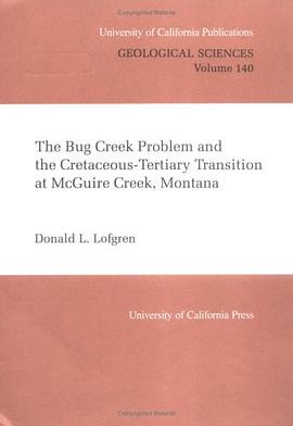 The Bug Creek Problem and the Cretaceous-Tertiary Transition at McGuire Creek, Montana pdf epub mobi 电子书 下载