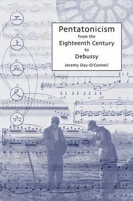 Pentatonicism from the Eighteenth Century to Debussy (Eastman Studies in Music) pdf epub mobi 电子书 下载
