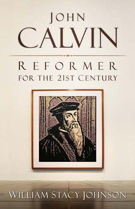 John Calvin, Reformer for the 21st Century pdf epub mobi 电子书 下载