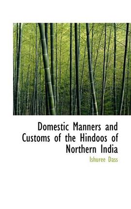 Domestic Manners and Customs of the Hindoos of Northern India pdf epub mobi 电子书 下载