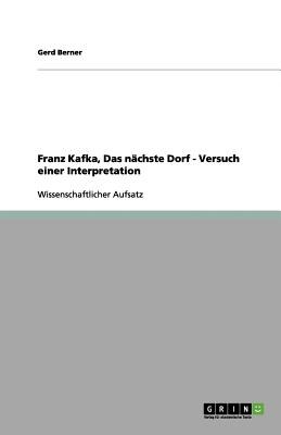 Franz Kafka, Das N Chste Dorf - Versuch Einer Interpretation